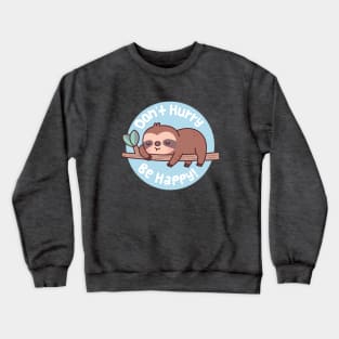 Cute Sloth Don't Hurry Be Happy Funny Quote Crewneck Sweatshirt